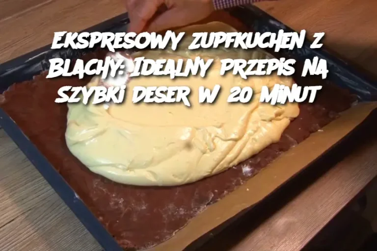 Ekspresowy Zupfkuchen z Blachy: Idealny Przepis na Szybki Deser w 20 Minut