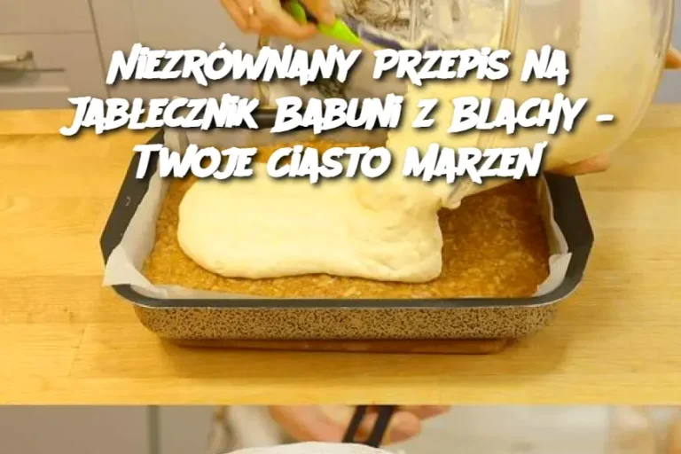 Niezrównany Przepis na Jabłecznik Babuni z Blachy – Twoje Ciasto Marzeń