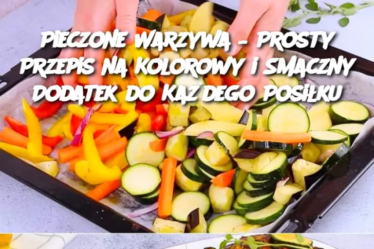 Pieczone Warzywa – Prosty Przepis na Kolorowy i Smaczny Dodatek do Każdego Posiłku