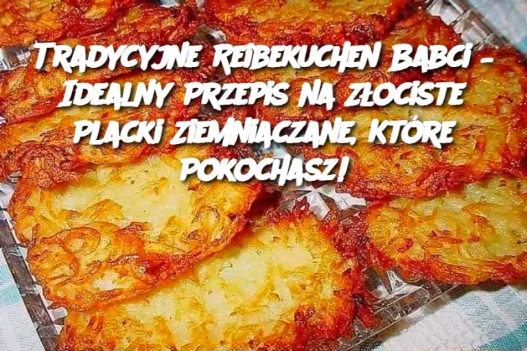 Tradycyjne Reibekuchen Babci – Idealny Przepis na Złociste Placki Ziemniaczane, Które Pokochasz!