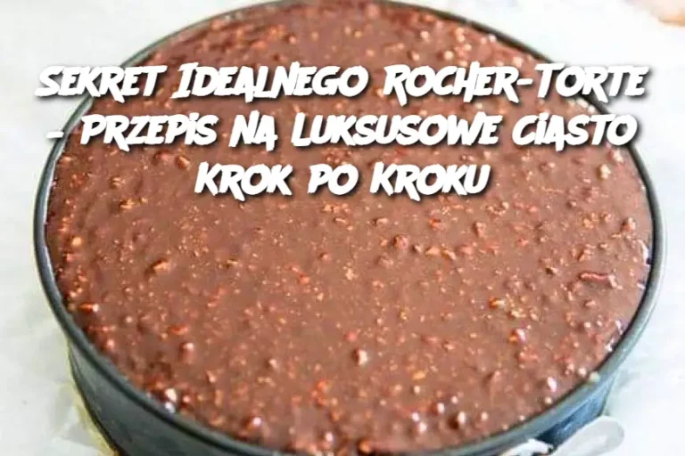 Sekret Idealnego Rocher-Torte – Przepis na Luksusowe Ciasto Krok po Kroku