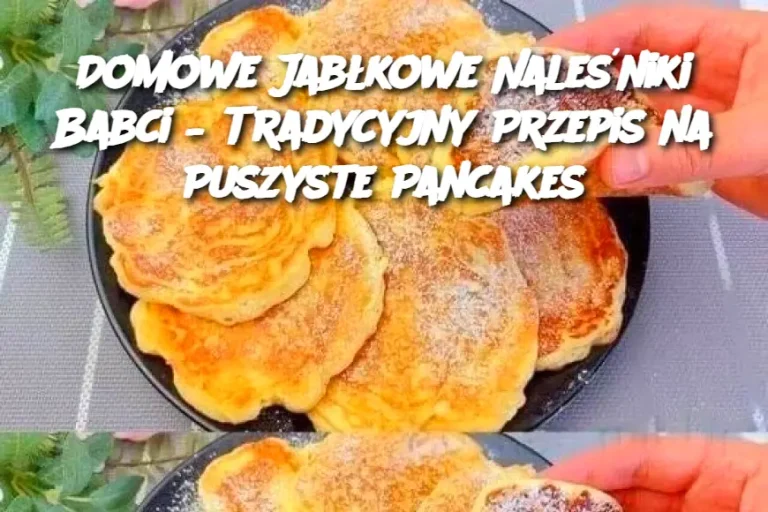 Domowe Jabłkowe Naleśniki Babci – Tradycyjny Przepis na Puszyste Pancakes