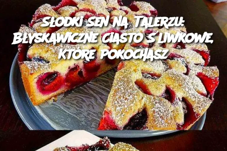 Słodki Sen na Talerzu: Błyskawiczne Ciasto Śliwkowe, Które Pokochasz