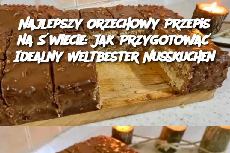 Najlepszy Orzechowy Przepis na Świecie: Jak Przygotować Idealny Weltbester Nusskuchen