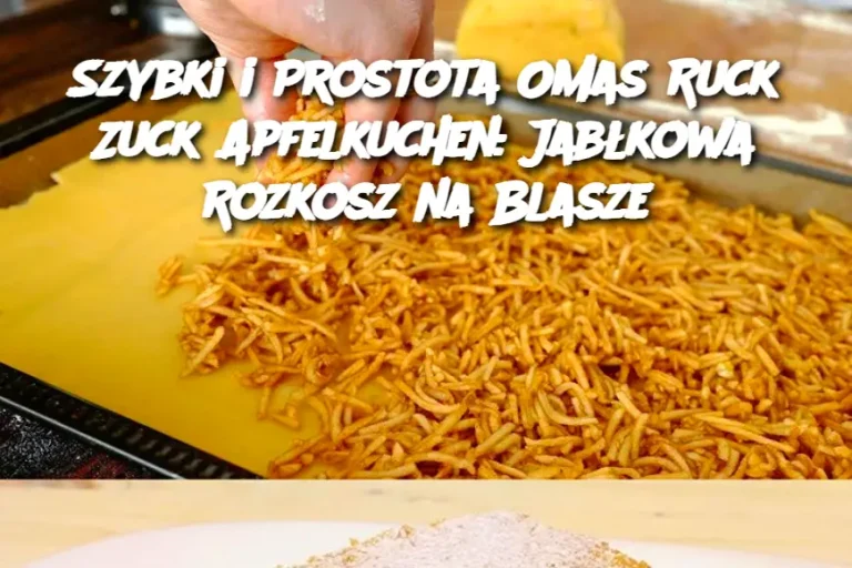 Szybki i Prostota Omas Ruck Zuck Apfelkuchen: Jabłkowa Rozkosz na Blasze