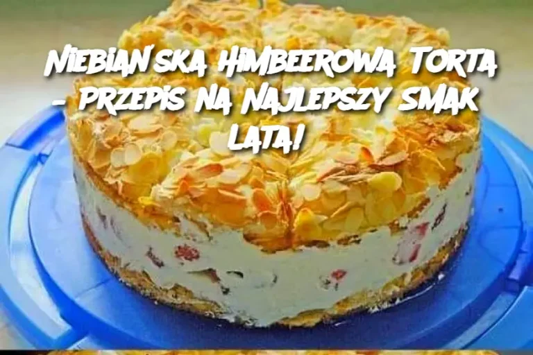 Niebiańska Himbeerowa Torta – Przepis na Najlepszy Smak Lata!