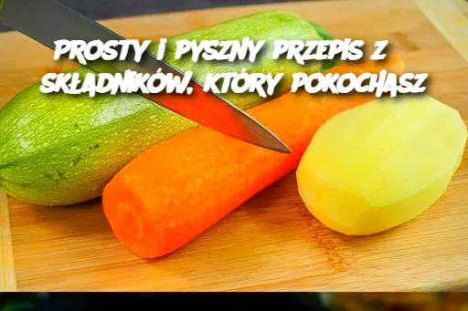 Prosty i pyszny przepis z 3 składników, który pokochasz