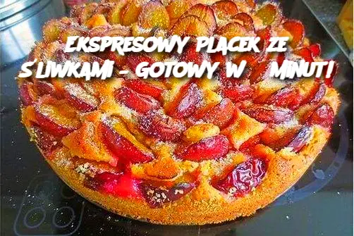 Ekspresowy Placek ze Śliwkami – Gotowy w 5 Minut!