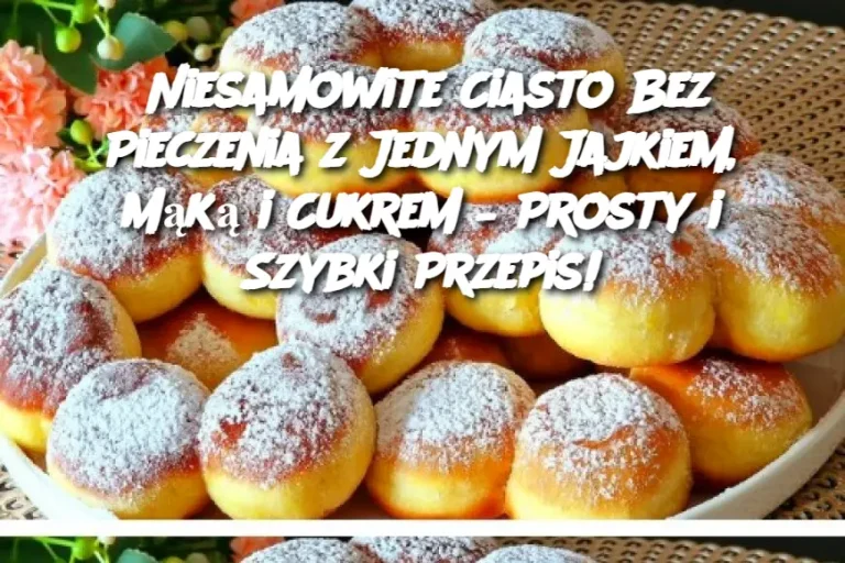 Niesamowite Ciasto Bez Pieczenia z Jednym Jajkiem, Mąką i Cukrem – Prosty i Szybki Przepis!