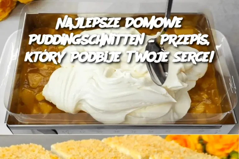 Najlepsze Domowe Puddingschnitten – Przepis, który Podbije Twoje Serce!