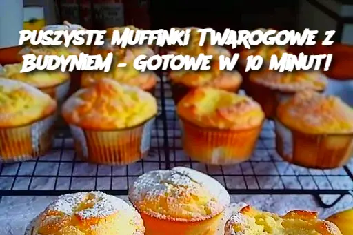 Puszyste Muffinki Twarogowe z Budyniem – Gotowe w 10 Minut!