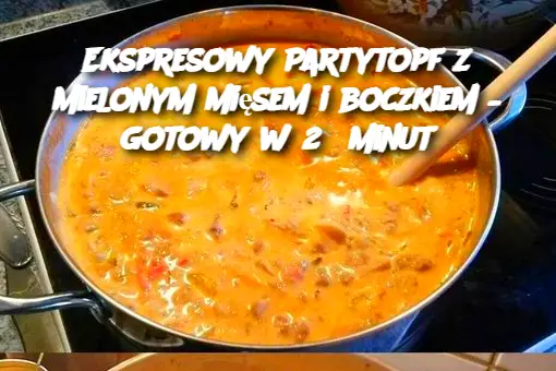 Ekspresowy Partytopf z mielonym mięsem i boczkiem – gotowy w 25 minut