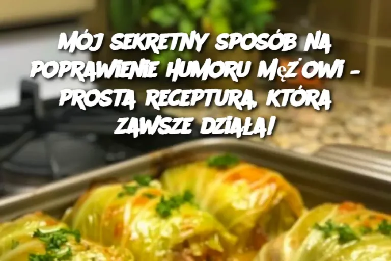 Mój sekretny sposób na poprawienie humoru mężowi – prosta receptura, która zawsze działa!