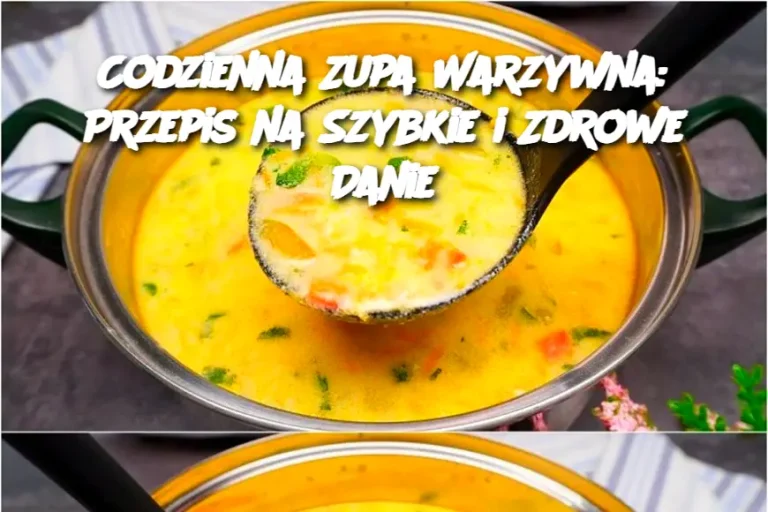 Codzienna Zupa Warzywna: Przepis na Szybkie i Zdrowe Danie