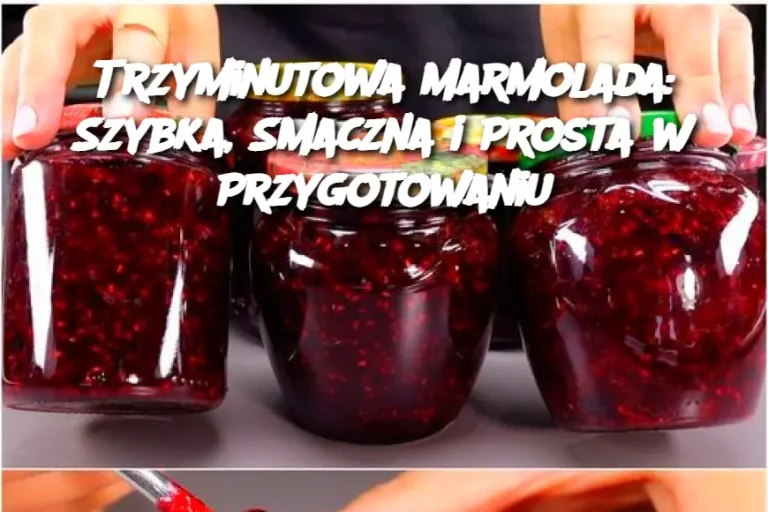 Trzyminutowa Marmolada: Szybka, Smaczna i Prosta w Przygotowaniu