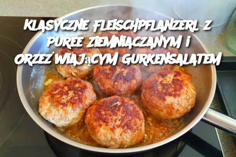 Klasyczne Fleischpflanzerl z Puree Ziemniaczanym i Orzeźwiającym Gurkensalatem