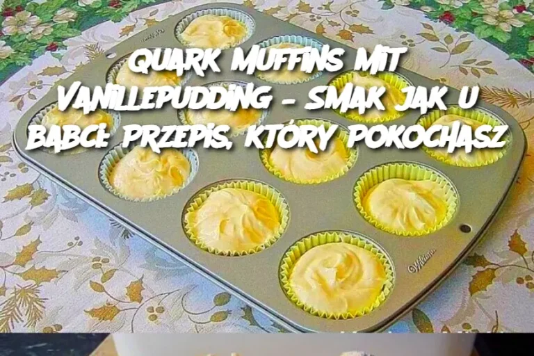 Quark Muffins mit Vanillepudding – Smak jak u babci: Przepis, który Pokochasz