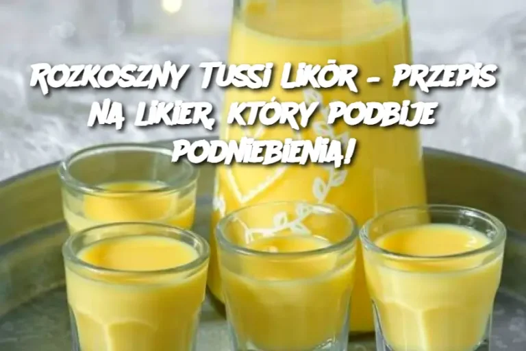 Rozkoszny Tussi Likör – przepis na likier, który podbije podniebienia!