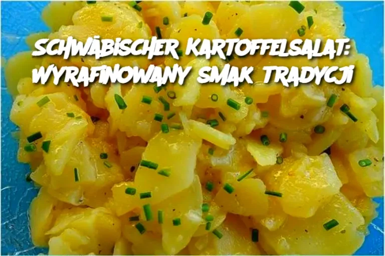 Schwäbischer Kartoffelsalat: Wyrafinowany smak tradycji