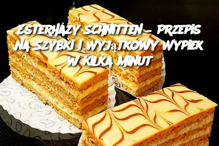 Esterházy Schnitten – Przepis na Szybki i Wyjątkowy Wypiek w Kilka Minut