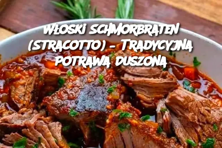 Włoski Schmorbraten (Stracotto) – Tradycyjna Potrawa Duszona