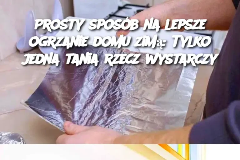 Prosty sposób na lepsze ogrzanie domu zimą: Tylko jedna tania rzecz wystarczy