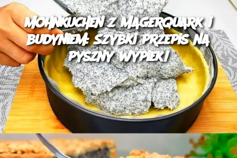 Mohnkuchen z Magerquark i budyniem: Szybki przepis na pyszny wypiek!