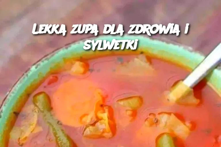 Lekka zupa dla zdrowia i sylwetki