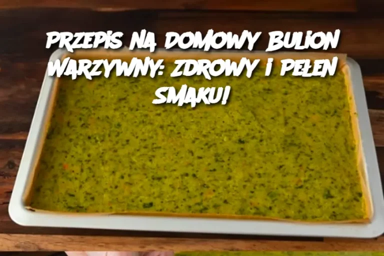 Przepis na Domowy Bulion Warzywny: Zdrowy i Pełen Smaku!