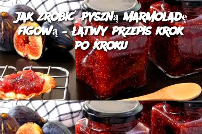 Jak zrobić pyszną marmoladę figową – łatwy przepis krok po kroku