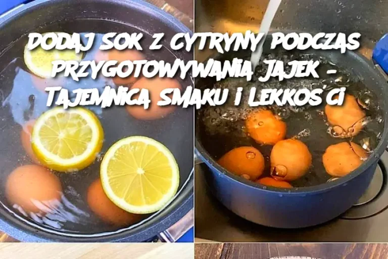 Dodaj Sok z Cytryny podczas Przygotowywania Jajek – Tajemnica Smaku i Lekkości