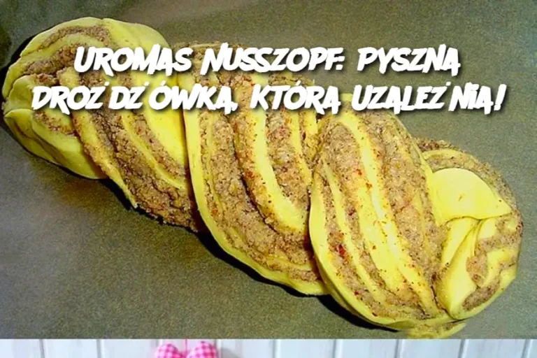 Uromas Nusszopf: Pyszna Drożdżówka, Która Uzależnia!