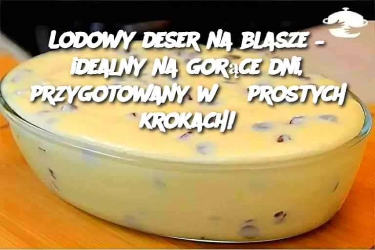 Lodowy deser na blasze – idealny na gorące dni, przygotowany w 3 prostych krokach!