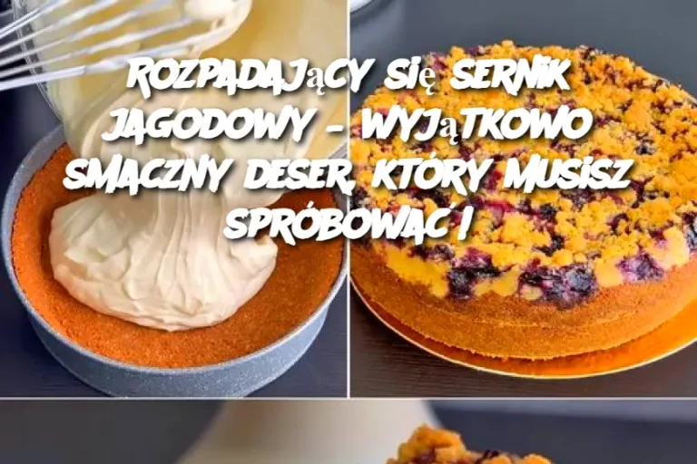 Rozpadający się sernik jagodowy – wyjątkowo smaczny deser, który musisz spróbować!