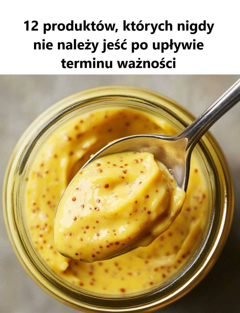 12 Produktów, Których Nigdy Nie Należy Jeść Po Upływie Terminu Ważności – Uważaj na Te Pułapki!