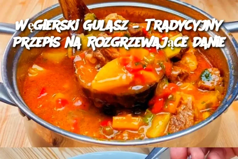 Węgierski Gulasz – Tradycyjny Przepis na Rozgrzewające Danie