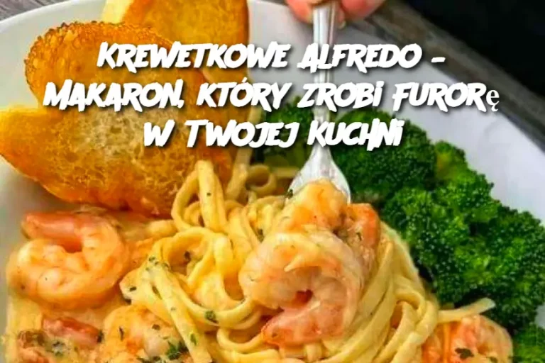 Krewetkowe Alfredo – Makaron, który Zrobi Furorę w Twojej Kuchni