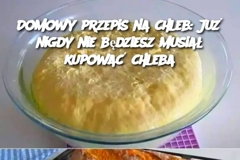 Domowy przepis na chleb: Już nigdy nie będziesz musiał kupować chleba