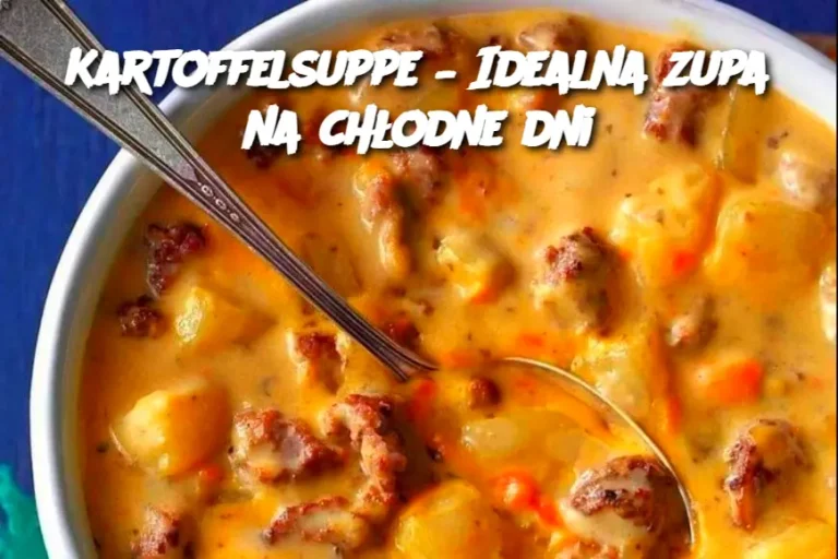 Kartoffelsuppe – Idealna zupa na chłodne dni