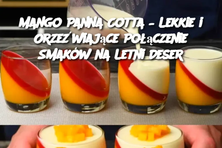 Mango Panna Cotta – Lekkie i Orzeźwiające Połączenie Smaków na Letni Deser