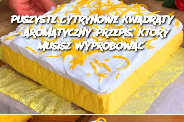 Puszyste Cytrynowe Kwadraty – Aromatyczny Przepis, Który Musisz Wypróbować