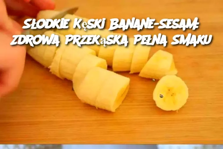 Słodkie Kęski Banane-Sesam: Zdrowa Przekąska Pełna Smaku