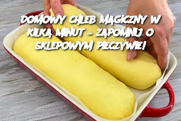 Domowy chleb magiczny w kilka minut – zapomnij o sklepowym pieczywie!