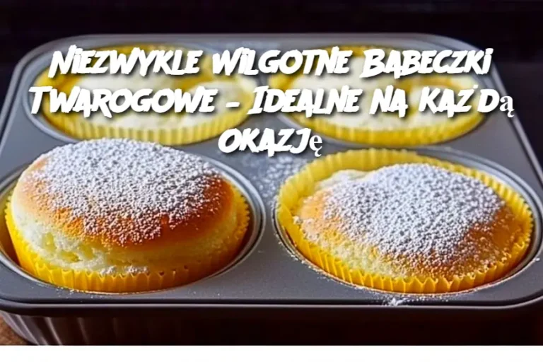 Niezwykle Wilgotne Babeczki Twarogowe – Idealne na Każdą Okazję