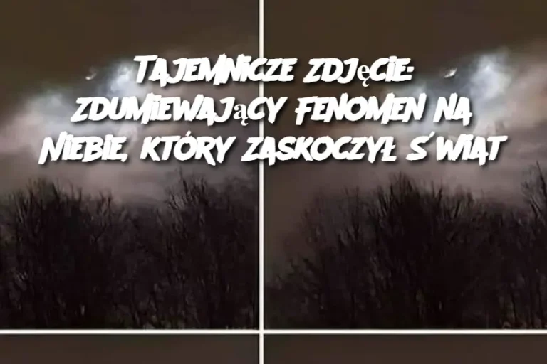 Tajemnicze Zdjęcie: Zdumiewający Fenomen na Niebie, który Zaskoczył Świat