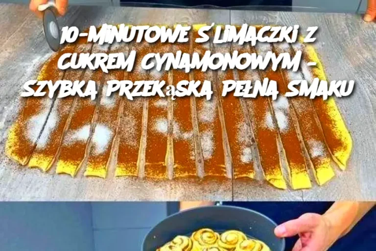 10-minutowe Ślimaczki z Cukrem Cynamonowym – Szybka Przekąska Pełna Smaku