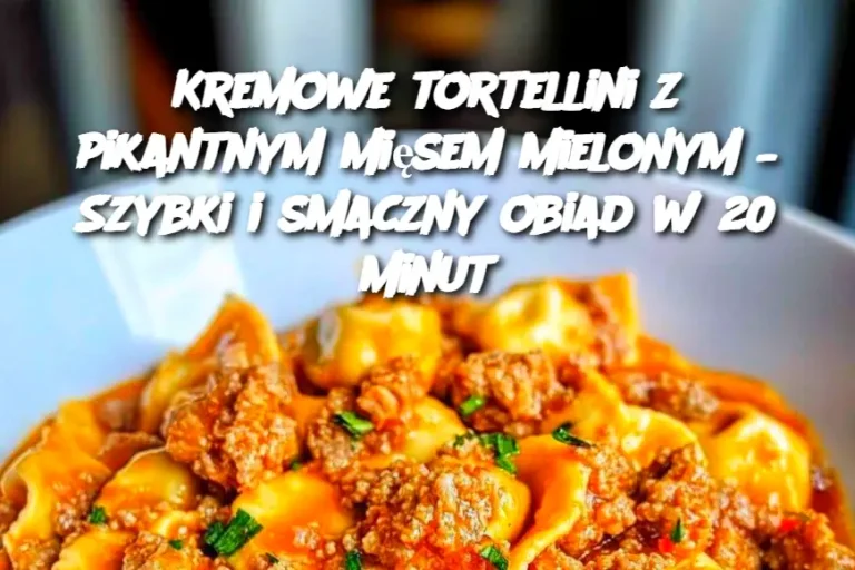 Kremowe tortellini z pikantnym mięsem mielonym – Szybki i smaczny obiad w 20 minut