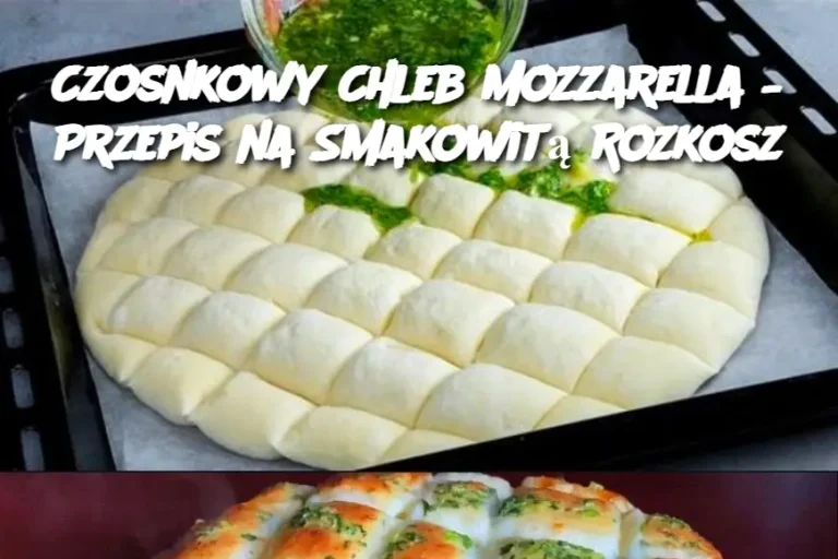 Czosnkowy Chleb Mozzarella – Przepis na Smakowitą Rozkosz