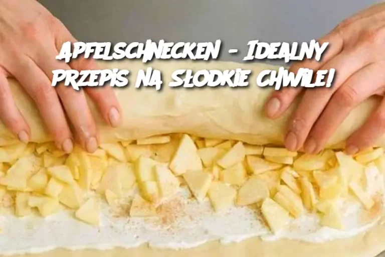 Apfelschnecken - Idealny Przepis na Słodkie Chwile!