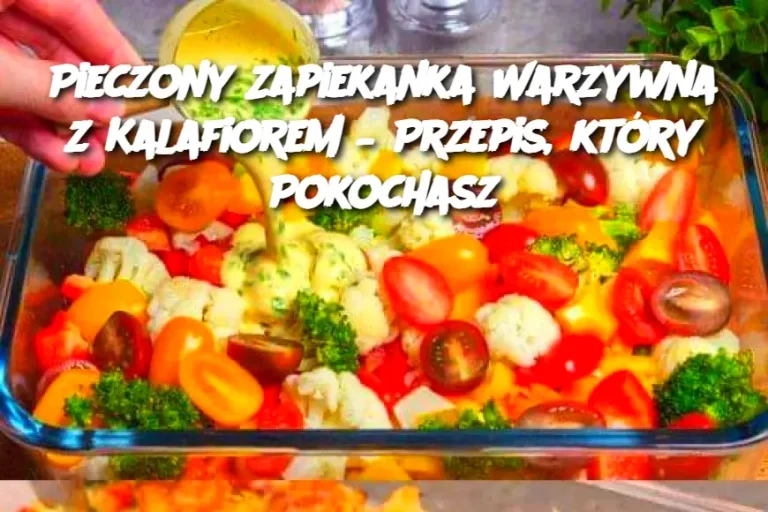 Pieczony Zapiekanka Warzywna z Kalafiorem – Przepis, który Pokochasz